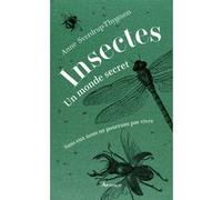 Insectes : un monde secret Anne Sverdrup-Thygeson (Auteur), Marc Ythier (Traduction), Hélène Hervieu (Traduction)