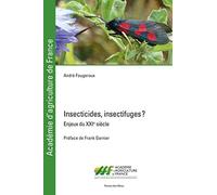 Insecticides, insectifuges ?: Enjeux du XXIe siècle. Préface de Franck Garnier