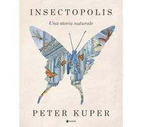 Insectopolis. Una storia naturale