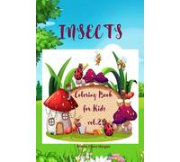 Insects Coloring Book For Kids Vol.2 : A Funny Coloring And Activity Book For Kids Ages 4-10 With Bugs And Other Insects A Unique Collection Of Coloring Pages With Variety Of Insects