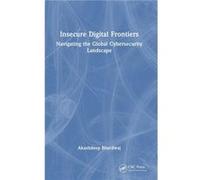Insecure Digital Frontiers - Akashdeep University of Petroleum and Energy Studies Bhardwaj - Taylor amp Francis Ltd - Livre en Anglais - Hardback Akashdeep University of Petroleum and Energy Studies B