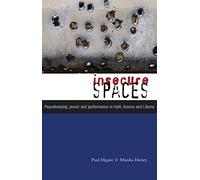Insecure Spaces: Peacekeeping, Power and Performance in Haiti, Kosovo and Liberia