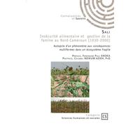 Insécurité alimentaire et gestion de la famine au Nord-Cameroun (1930-2000) Autopsie d'un phénomène aux conséquences multiformes dans un écosystème fragile - Sali - Publibook - broché - Essai
