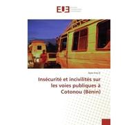 Insecurite et incivilites sur les voies publiques A Cotonou (BENIN) - Ilyass Sina D. - Universitaires Europeennes - broché - Etude