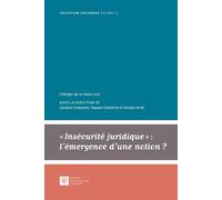 Insécurité juridique : l'émergence d'une notion ? Colloque du 22 mars 2021 - Gustavo Vieira Da Costa Cerqueira - Societe Legislation Comparee - broché - Etude