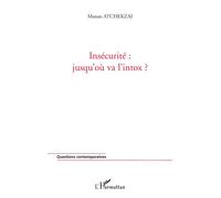 Insécurité : jusqu'où va l'intox ? - Manan Atchekzai - L'harmattan - broché - Essai