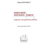 Insecurite : nouveaux enjeux L'expertise et les propositions policières - Richard Bousquet - L'harmattan - broché - Livre