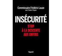 Insécurité Stop à la descente aux enfers - Frédéric Lauze - Fayard - broché - Essai