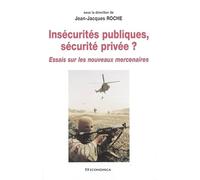 Insécurités publiques, sécurité privée ? : Essais sur les nouveaux mercenaires