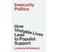 Insecurity Politics: How Uncertain Lives Lead to Populist Support