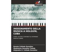 INSEGNAMENTO DELLA MUSICA A HOLGUÍN, CUBA: STORIA, CULTURA E CONTRIBUTI AL PATRIMONIO MUSICALE CUBANO
