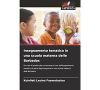 Insegnamento tematico in una scuola materna delle Barbados: Un caso di studio sulle conoscenze e l'uso dell'insegnamento tematico da parte degli insegnanti in una scuola materna delle Barbados