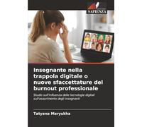Insegnante nella trappola digitale o nuove sfaccettature del burnout professionale: Studio sull'influenza delle tecnologie digitali sull'esaurimento degli insegnanti