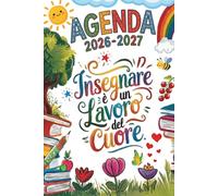 Insegnare è un lavoro del Cuore: Agenda maestra 2026/2027 | Diario Settimanale 2 pagine = 1 settimana | Regalo maestre fine anno