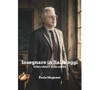 Insegnare in Italia oggi: Crisi e futuro della scuola