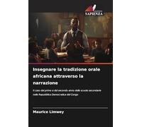 Insegnare la tradizione orale africana attraverso la narrazione: Il caso del primo e del secondo anno delle scuole secondarie nella Repubblica Democratica del Congo
