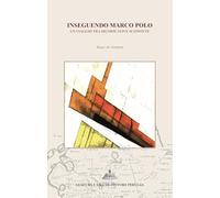 Inseguendo Marco Polo. Un viaggio tra significative sconfitte