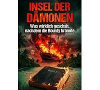 Insel der Dämonen: Was wirklich geschah, nachdem die Bounty brannte