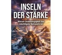 Inseln der Stärke: Warum Unabhängigkeit das mächtigste Netzwerk ist