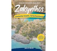 INSELREISEFÜHRER 2026 - 2027 Zakynthos: Strände, Meereshöhlen, Bergdörfer und die Schildkröten der Laganas-Bucht - alles, was man braucht, um eine ... zu planen: Ionische Inseln, Griechenland