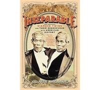 Inseparable: The Original Siamese Twins and Their Rendezvous with American History - [Version Originale] Inconnu (Auteur)