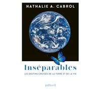 Inséparables - Les Destins Croisés De La Terre Et De La Vie