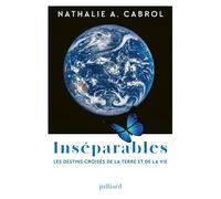 Inséparables - Les Destins Croisés De La Terre Et De La Vie