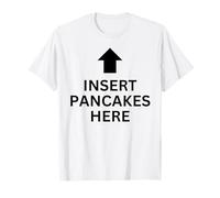 Insérer Les crêpes Ici pour Les Fans de Pancakes Amusants pour Les Amateurs de Nourriture T-Shirt