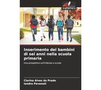 Inserimento dei bambini di sei anni nella scuola primaria: Una prospettiva sull'infanzia a scuola