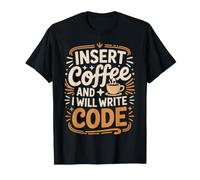 Insert Coffee and I Will Write Code Codeur Caféine |- T-Shirt