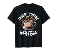 Insert Coffee and I Will Write Code Codeur Caféine - T-Shirt