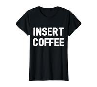 Insert Coffee - Funny Coffee Quote for Women Men T-Shirt Graphique avec Valeur