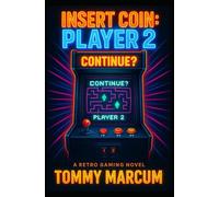 INSERT COIN: PLAYER 2: A Retro Gaming Novel