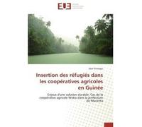 Insertion des réfugiés dans les coopératives agricoles en guinée ONIVOGUI-Z (Auteur)
