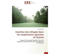 Insertion des réfugiés dans les coopératives agricoles en guinée - ONIVOGUI-Z - Universitaires Europeennes - broché - Etude