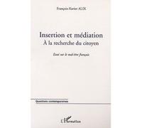 Insertion et médiation À la recherche du citoyen - Essai sur le mal-être français - François-Xavier Alix - L'harmattan - broché - Essai