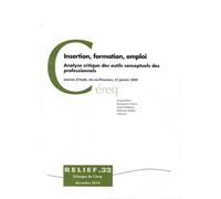 Insertion, Formation, Emploi - Analyse Critique Des Outils Conceptuels Des Professionnels