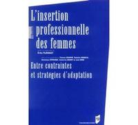 L'insertion Professionnelle Des Femmes - Entre Contraintes Et Stratégies D'adaptation