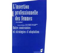 L'insertion Professionnelle Des Femmes - Entre Contraintes Et Stratégies D'adaptation