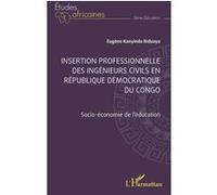 Insertion Professionnelle Des Ingénieurs Civils En République Démocratique Du Congo - Socio-Économie De L'éducation