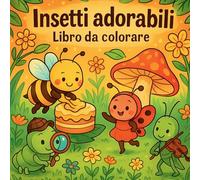 Insetti adorabili - Libro da colorare per bambini