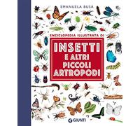 Insetti e altri piccoli artropodi. Enciclopedia illustrata