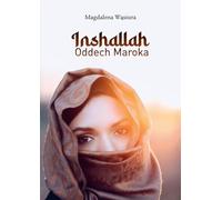 Inshallah Oddech Maroka - Magdalena Wąsiura (littérature, voyages en polonais)