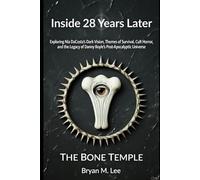 Inside 28 Years Later: The Bone Temple: Exploring Nia DaCosta’s Dark Vision, Themes of Survival, Cult Horror, and the Legacy of Danny Boyle’s Post-Apocalyptic Universe