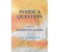 Inside a Question: Works of Henriette Lannes, Pupil of G.I.Gurdjieff - [Version Originale] Inconnu (Auteur)