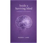 Inside a Surviving Mind: Living with the aftermath