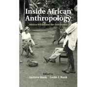 Inside African Anthropology: Monica Wilson and her Interpreters (The International African Library) - [Version Originale] Inconnu (Auteur)