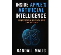 Inside Apple's Artificial Intelligence: Innovation, Privacy and the Future