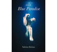 Inside Blue Paradise: A Novel of Love, Illusion and Self-Erasure