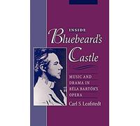 Inside Bluebeard's Castle: Music and Drama in Bela Bartok's Opera [Hardback]
